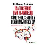 Usa tu cerebro para rejuvenecer / Use Your Brain to Change Your Age: Como Verte, Sentirte, Y Pensar Major Cada Dia