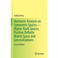 Harmonic Analysis on Symmetric Spaces--Higher Rank Spaces, Positive Definite Matrix Space and Generalizations