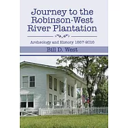 Journey to the Robinson-west River Plantation: Archeology and History 1857-2016