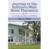 Journey to the Robinson-west River Plantation: Archeology and History 1857-2016