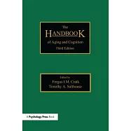The Handbook of Aging and Cognition: Third Edition