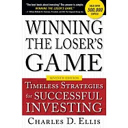 Winning the Loser&rsquo;s Game: Timeless Strategies for Successful Investing
