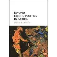 Beyond Ethnic Politics in Africa