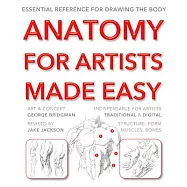Anatomy for Artists Made Easy: Essential Reference for Drawing the Body