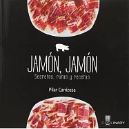 Jamón, jamón /Ham, ham: Secretos, Rutas Y Recetas