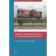 Hygiene, Sociality, and Culture in Contemporary Rural China: The Uncanny New Village