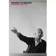 Bresson on Bresson: Interviews 1943-1983
