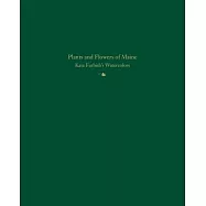 Plants and Flowers of Maine: Kate Furbish’s Watercolors