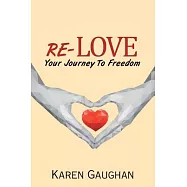 Re-love: Your Journey to Freedom