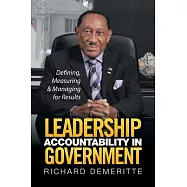 Leadership Accountability in Government: Defining, Measuring & Managing for Results