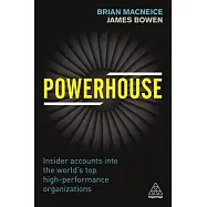 Powerhouse: Insider Accounts Into the World’s Top High-Performance Organizations