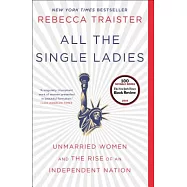 All the Single Ladies: Unmarried Women and the Rise of an Independent Nation