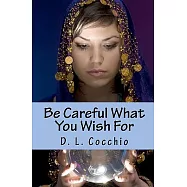 Be Careful What You Wish for