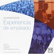 Experiencia de empleado /Employee Experiences: La Nueva Filosofía Para La Dirección De Personas En Una Compañía
