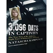 3,096 Days in Captivity: The True Story of My Abduction, Eight Years of Enslavement, and Escape