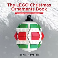 The Lego&acirc;(r) Christmas Ornaments Book: 15 Designs to Spread Holiday Cheer