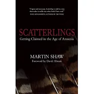 Scatterlings: Getting Claimed in the Age of Amnesia