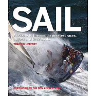 Sail: A Tribute to the World&rsquo;s Greatest Races, Sailors and Their Boats