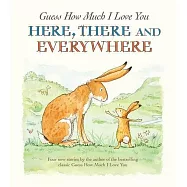 Guess How Much I Love You Here, There and Everywhere