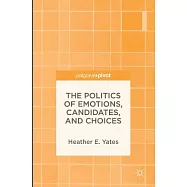 The Politics of Emotions, Candidates, and Choices