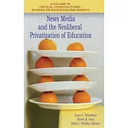 News Media and the Neoliberal Privatization of Education