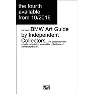 BMW Art Guide by Independent Collectors: The Global Guide to Private Collections of Contemporary Art