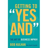 Getting to "yes And": The Art of Business Improv
