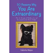 50 Reasons Why You Are Extraordinary: Plus 52 Messages of Wisdom, Love, and Encouragement from Master Stinkpot