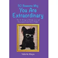 50 Reasons Why You Are Extraordinary: Plus 52 Messages of Wisdom, Love, and Encouragement from Master Stinkpot