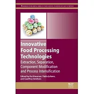 Innovative Food Processing Technologies: Extraction, Separation, Component Modification, and Process Intensification