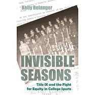 Invisible Seasons: Title IX and the Fight for Equity in College Sports