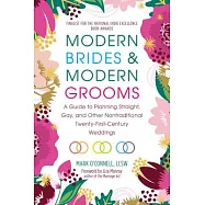 Modern Brides & Modern Grooms: A Guide to Planning Straight, Gay, and Other Nontraditional Twenty-First-Century Weddings