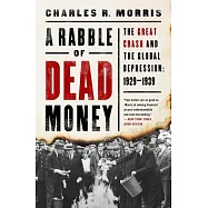 A Rabble of Dead Money: The Great Crash and the Global Depression: 1929-1939
