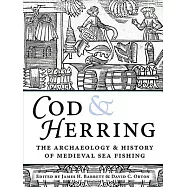 Cod and Herring: The Archaeology and History of Medieval Sea Fishing