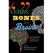 Verbs, Bones, and Brains: Interdisciplinary Perspectives on Human Nature