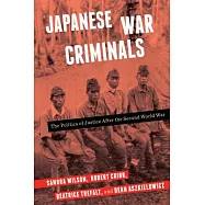 Japanese War Criminals: The Politics of Justice After the Second World War