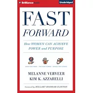 Fast Forward: How Women Can Achieve Power and Purpose