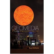 Geomedia: Networked Cities and the Future of Public Space