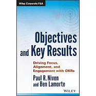 Objectives and Key Results: Driving Focus, Alignment, and Engagement With OKRs