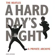 The Beatles: A Hard Day&rsquo;s Night: A Private Archive