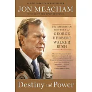 Destiny and Power: The American Odyssey of George Herbert Walker Bush