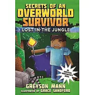 Lost in the Jungle: Secrets of an Overworld Survivor, #1