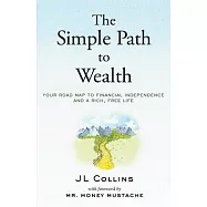 The Simple Path to Wealth: Your Road Map to Financial Independence and a Rich, Free Life