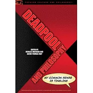 Deadpool and Philosophy: My Common Sense Is Tingling