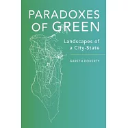 Paradoxes of Green: Landscapes of a City-State