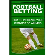 Football Betting: How to Increase Your Chances of Winning