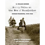 Rural China on the Eve of Revolution: Sichuan Fieldnotes, 1949-1950