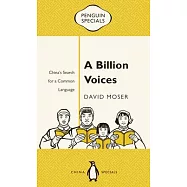 A Billion Voices: China’s Search for a Common Language
