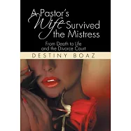 A Pastor&rsquo;s Wife Survived the Mistress: From Death to Life and the Divorce Court