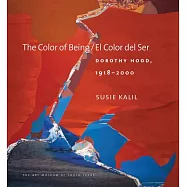 The Color of Being/ El Color Del Ser: Dorothy Hood, 1918-2000